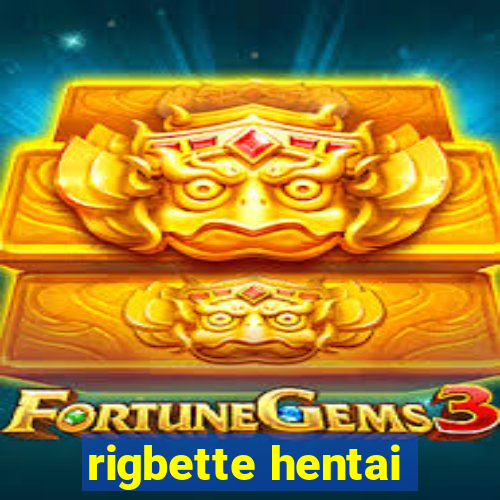 rigbette hentai